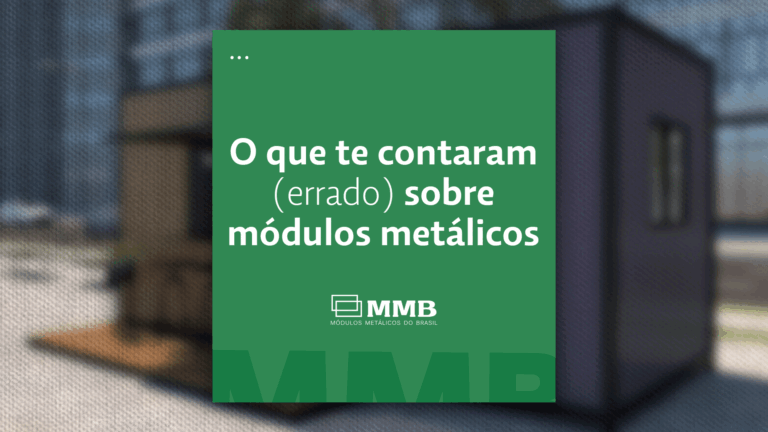 AGOSTO-2---MITOS-SOBRE-OS-MÓDULOS-METÁLICOS